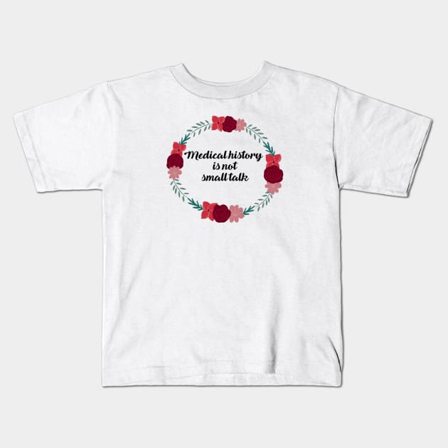 Medical history is not small talk Red Kids T-Shirt by Dissent Clothing